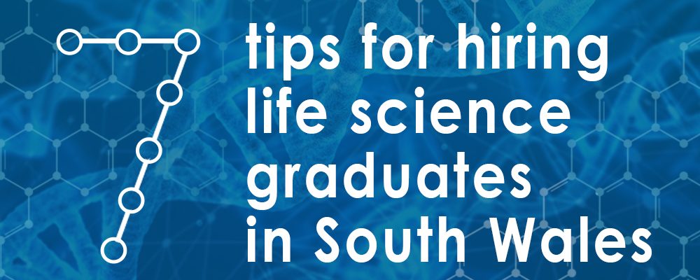 7 tips for hiring life science graduates in South Wales 7 tips for hiring life science graduates in South Wales