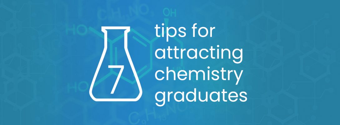 7 tips for attracting chemistry graduates 7 tips for attracting chemistry graduates