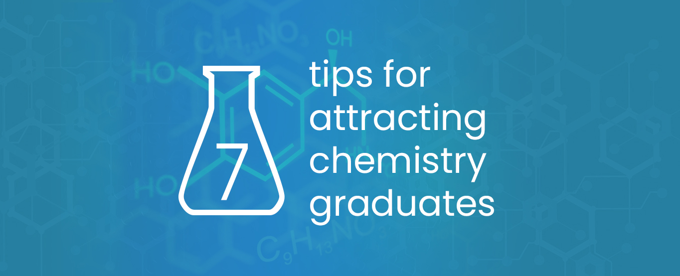 7 tips for attracting chemistry graduates